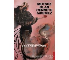 Mutsuz Olan Cennete Gidemez - Zaza Yurtsever - Destek Yayınları