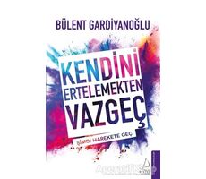 Kendini Ertelemekten Vazgeç - Bülent Gardiyanoğlu - Destek Yayınları