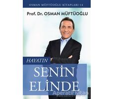 Hayatın Senin Elinde - Osman Müftüoğlu - Destek Yayınları