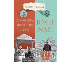 Osmanlı’da Bir Yahudi Casus - Josef Nasi - Aaron Nommaz - Destek Yayınları