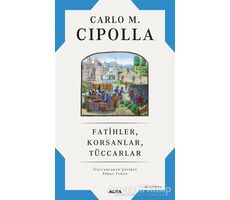 Fatihler, Korsanlar, Tüccarlar - Carlo M. Cipolla - Alfa Yayınları