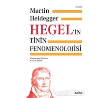 Hegelin Tinin Fenomenolojisi - Martin Heidegger - Alfa Yayınları