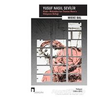 Yusuf Nasıl Sevilir - Mieke Bal - Dergah Yayınları