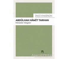 Abdülhak Hamit Tarhan: Makaleler - Belgeler - İnci Enginün - Dergah Yayınları