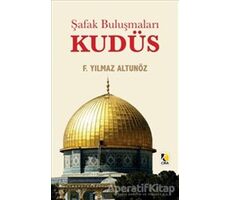 Şafak Buluşmaları Kudüs - F. Yılmaz Altunöz - Çıra Yayınları