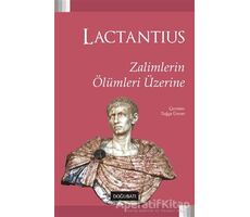 Zalimlerin Ölümleri Üzerine - Lucius Caelius Firmianus Lactantius - Doğu Batı Yayınları
