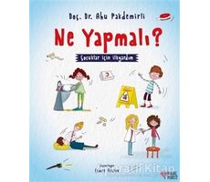 Ne Yapmalı? - Çocuklar İçin İlkyardım - Ahu Pakdemirli - Masalperest