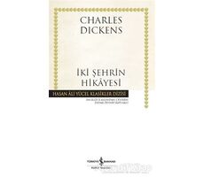 İki Şehrin Hikayesi - Charles Dickens - İş Bankası Kültür Yayınları