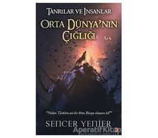 Tanrılar ve İnsanlar Orta Dünyanın Çığlığı - Sencer Yenier - Cinius Yayınları