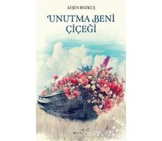 Unutma Beni Çiçeği - Ayşen Bozkuş - Müptela Yayınları