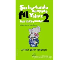 Şu Hortumlu Dünyada Fil Yalnız Bir Hayvandır 2 (Yeşil Kapak) - Ahmet Şerif İzgören - ELMA Yayınevi