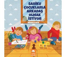 Sahiku Çocuklarla Arkadaş Olmak İstiyor - Nihan Kaya - Eksik Parça Yayınları