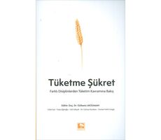 Tüketme Şükret - Gülbeniz Akduman - Çınaraltı Yayınları