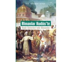 Almanlar Kudüste - Haçlı Seferlerinde Almanlar - Gülşen İstek - Beyan Yayınları