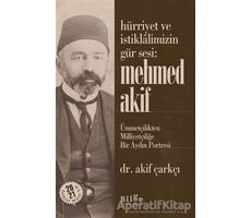Hürriyet ve İstiklalimizin Gür Sesi: Mehmed Akif - Akif Çarkçı - Bilge Kültür Sanat
