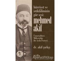 Hürriyet ve İstiklalimizin Gür Sesi: Mehmed Akif - Akif Çarkçı - Bilge Kültür Sanat