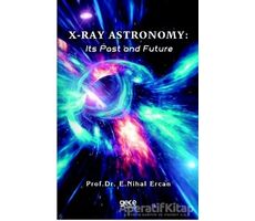 X-Ray Astronomy: Its Past and Future - E. Nihal Ercan - Gece Kitaplığı