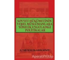 Sovyet Hükümetinin Yerel Müslümanlara Yönelik Uyguladığı Politikalar (1917-1991)