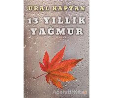 13 Yıllık Yağmur - Ural Kaptan - Cinius Yayınları