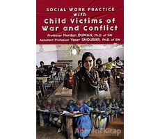 Social Work Practice With Child Victims of War and Conflict - Nurdan Duman - Gece Kitaplığı