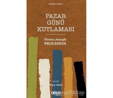 Pazar Günü Kutlaması - Pierre Joseph Proudhon - Gece Kitaplığı