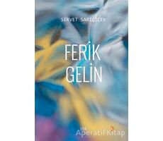 Ferik Gelin - Servet Sarıçiçek - Cinius Yayınları