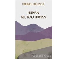 Human All Too Human - Friedrich Wilhelm Nietzsche - Gece Kitaplığı