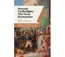 Osmanlı Tarihçiliğine Yön Veren Konuşmalar - Mükerrem Bedizel Aydın - Kronik Kitap