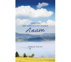 Gökyüzü Hep Mavi Kalsın İsterdi Anam - Osman Özcan - Gece Kitaplığı
