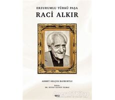Erzurumlu Türkü Paşa Raci Alkır - Ahmet Selçuk Bayburtlu - Gece Kitaplığı