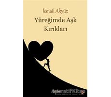 Yüreğimde Aşk Kırıkları - İsmail Akyüz - Cinius Yayınları