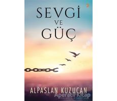 Sevgi ve Güç - Alpaslan Kuzucan - Cinius Yayınları