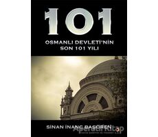 101 - Osmanlı Devleti’nin Son 101 Yılı - Sinan İnanç Başören - Cinius Yayınları
