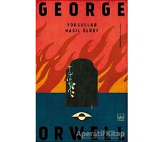 Yoksullar Nasıl Ölür? - George Orwell - İthaki Yayınları