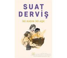 İki Kadın İki Aşk - Suat Derviş - İthaki Yayınları