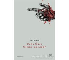 Daha Önce Ölmüş müydük? - Anıl Cihan - İthaki Yayınları