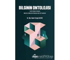 Bilginin Ontolojisi - Turgut Akyüz - Ravza Yayınları