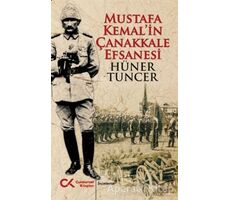 Mustafa Kemal’in Çanakkale Efsanesi - Hüner Tuncer - Cumhuriyet Kitapları