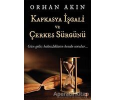 Kafkasya İşgali ve Çerkes Sürgünü - Orhan Akın - Cinius Yayınları