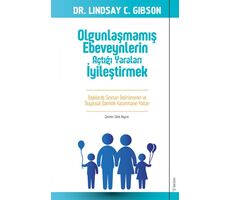 Olgunlaşmamış Ebeveynlerin Açtığı Yaraları İyileştirmek - Lindsay Gibson - Sola Unitas