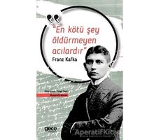 En Kötü Şey Öldürmeyen Acılardır - Franz Kafka - Gece Kitaplığı