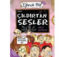 Çıldırtan Sesler - Eğlenceli Bilgi - Nick Arnold - Eğlenceli Bilgi Yayınları