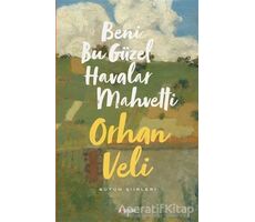 Beni Bu Güzel Havalar Mahvetti - Orhan Veli Kanık - Kopernik Kitap