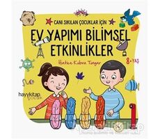 Ev Yapımı Bilimsel Etkinlikler - Canı Sıkılan Çocuklar İçin - Hatice Kübra Tongar - Hayykitap