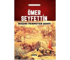 Ömer Seyfettin - Başını Vermeyen Şehit - Ömer Seyfettin - Yörünge Yayınları