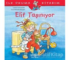 Elif Taşınıyor - İlk Okuma Kitabım - Liane Schneider - İş Bankası Kültür Yayınları