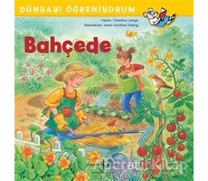 Bahçede - Dünyayı Öğreniyorum - Christine Lange - İş Bankası Kültür Yayınları