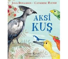 Aksi Kuş - Julia Donaldson - İş Bankası Kültür Yayınları