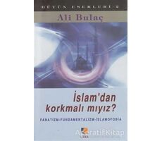 İslam’dan Korkmalı mıyız? - Ali Bulaç - Çıra Yayınları