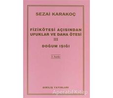 Fizikötesi Açısından Ufuklar ve Daha Ötesi 3: Doğum Işığı - Sezai Karakoç - Diriliş Yayınları